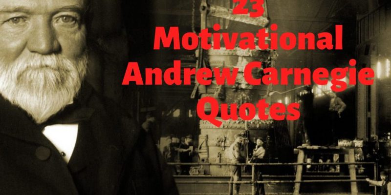 23 Motivational Andrew Carnegie Quotes