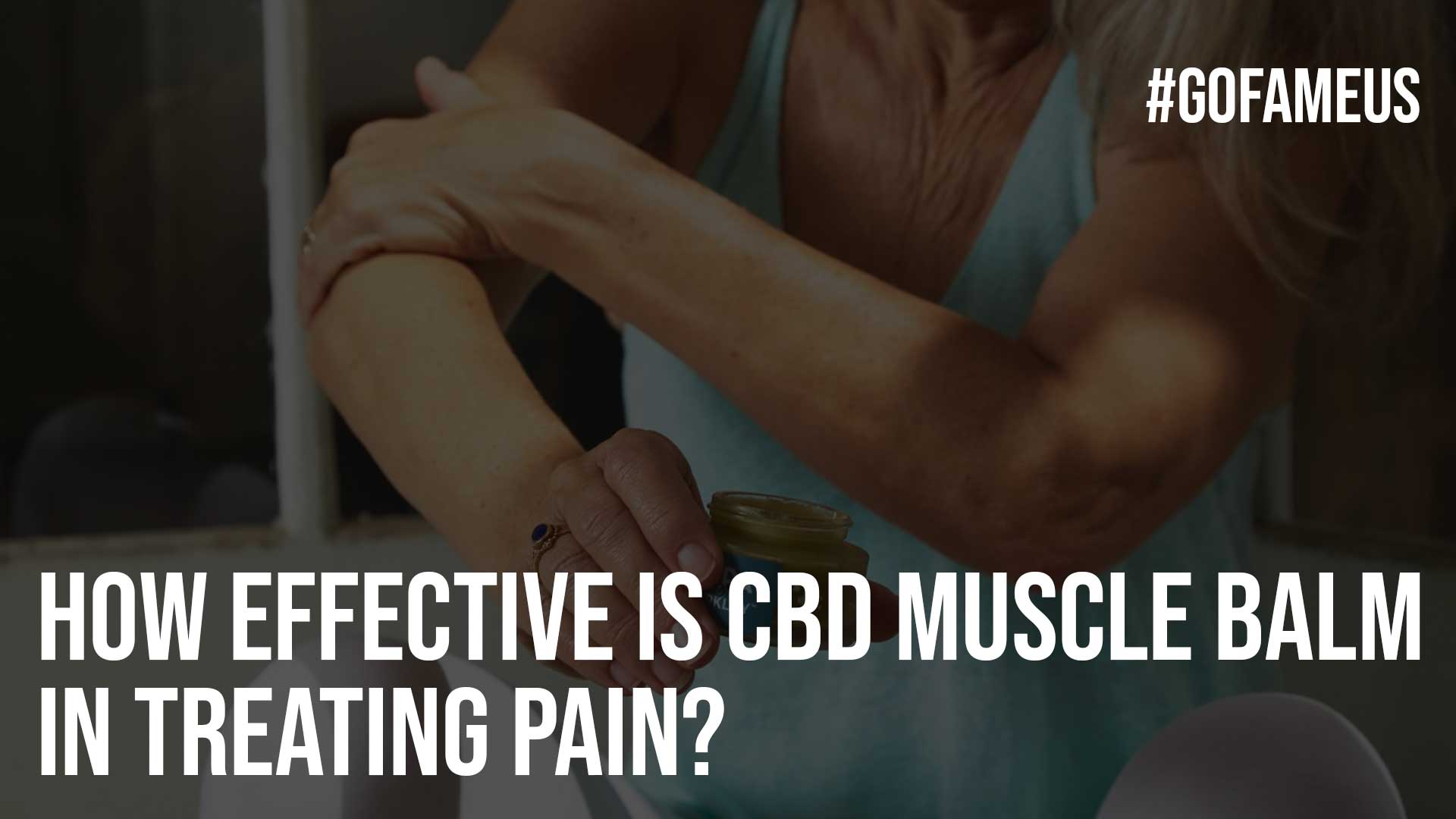 How Effective Is CBD Muscle Balm in Treating Pain