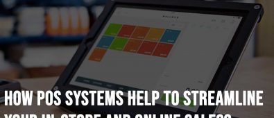 How POS Systems Help To Streamline Your In Store and Online Sales