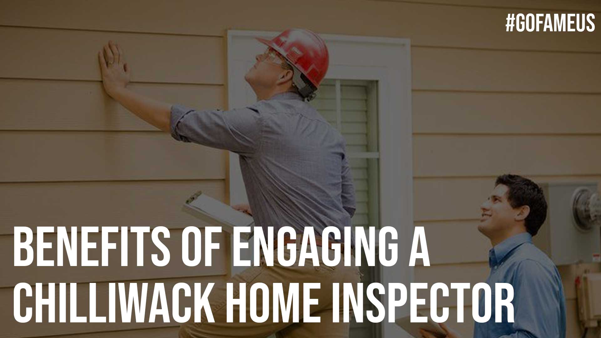 Benefits of Engaging a Chilliwack Home Inspector