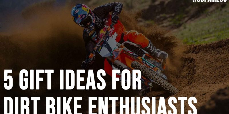 5 Gift Ideas for Dirt Bike Enthusiasts