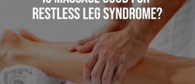 Is Massage Good for Restless Leg Syndrome