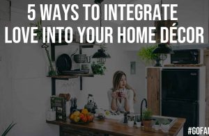 5 Ways to Integrate Love into Your Home Decor