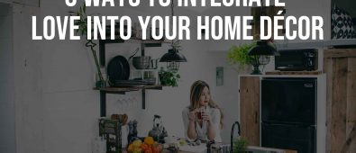 5 Ways to Integrate Love into Your Home Decor