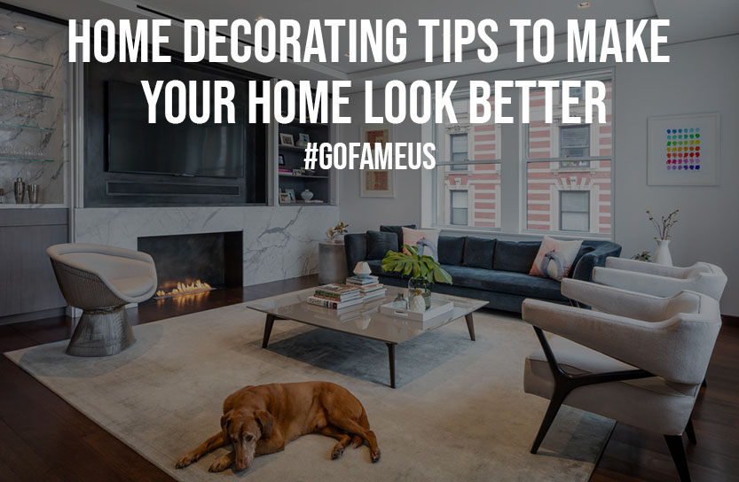 Home Decorating Tips To Make Your Home Look Better