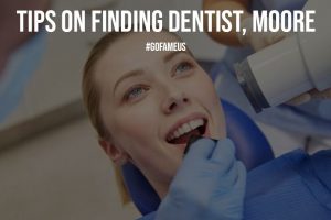 Tips on Finding Dentist Moore