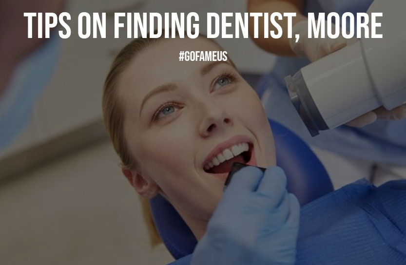 Tips on Finding Dentist Moore