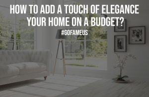 How To Add A Touch Of Elegance Your Home On A Budget