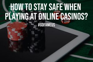 How to Stay Safe When Playing at Online Casinos