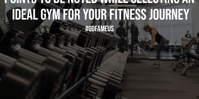 Points to be Noted While Selecting an Ideal Gym for Your Fitness Journey