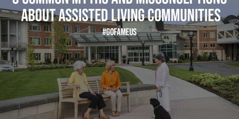 3 Common Myths and Misconceptions about Assisted Living Communities