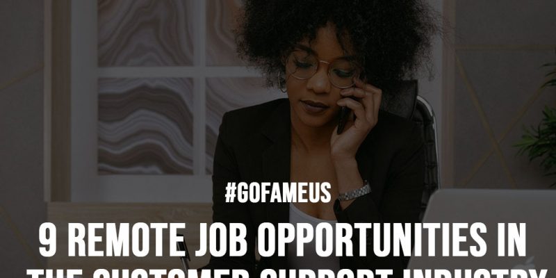 9 Remote Job Opportunities In the Customer Support Industry