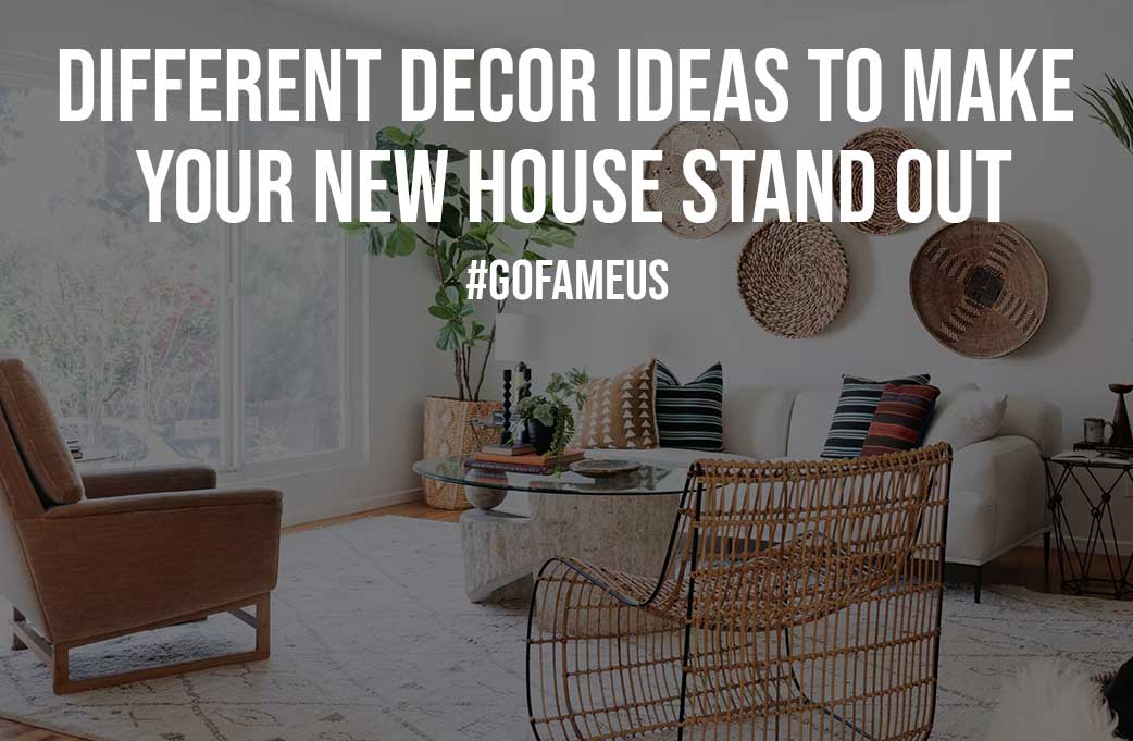 Different Decor Ideas to Make Your New House Stand Out