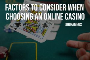 Factors To Consider When Choosing An Online Casino