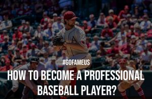 How to Become a Professional Baseball Player