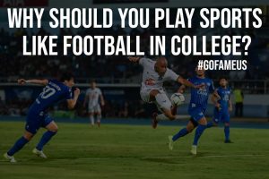 Why Should You Play Sports Like Football in College