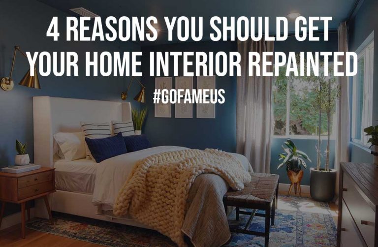 4 Reasons You Should Get Your Home Interior Repainted GoFameUs