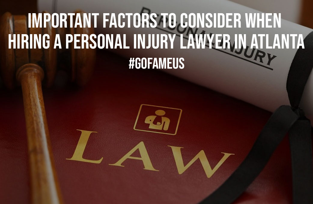 Important Factors to Consider When Hiring a Personal Injury Lawyer in Atlanta